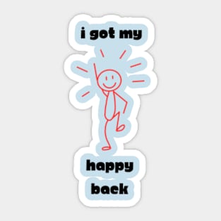 I Got My Happy Back Sticker